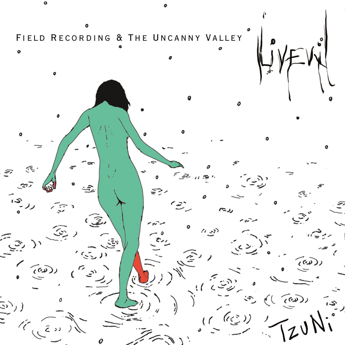 Tzu Ni《livevil - Field Recording &amp; The Uncanny Valley》